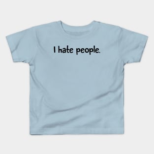 I Hate People Kids T-Shirt